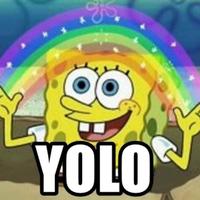 A meme showing Spongebob standing under a rainbow, captioned "YOLO"